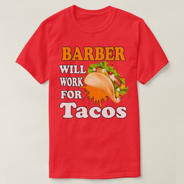 Barber wird für Tacos arbeiten T-Shirt (Design vorne)