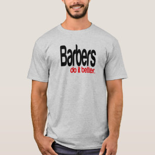 Barbers macht es besser Witz T-Shirt