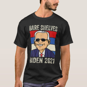 Bare Shelves Biden 2021 T-Shirt