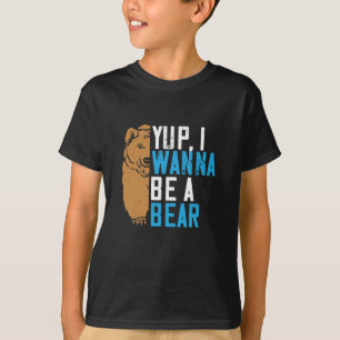 Bären - Ja, ich will ein Bär sein T-Shirt