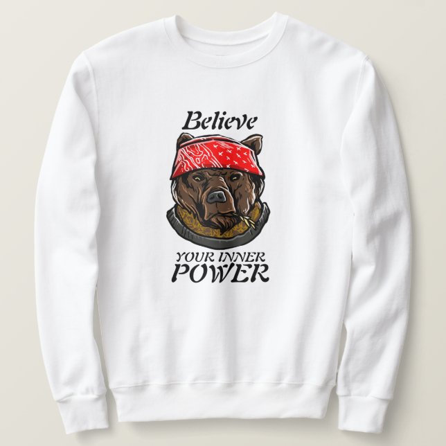 Bärengangster Glauben Sie Ihren inneren Power Sweatshirt (Design vorne)
