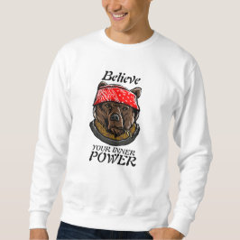 Bärengangster Glauben Sie Ihren inneren Power Sweatshirt