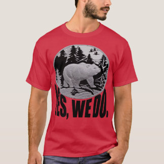 Bärenwanderung durch Kiefernwälder und Caption Ja T-Shirt