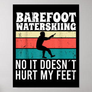 Barfuß-Wasserskilaufen Nein, es schmerzt meine Füß Poster
