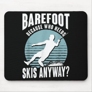 Barfuß, wen interessieren schon Skier, lustiger Wa Mousepad