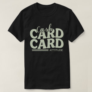 Bargeld, Karte und Attitüde T-Shirt