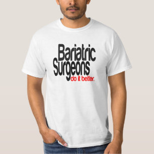 Bariatrische Chirurgen machen es besser T-Shirt
