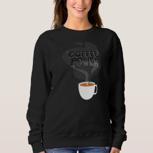 Barista Coffee Power Sweatshirt