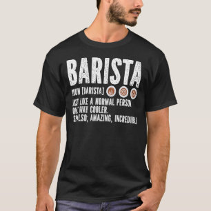 Barista definiert sich wie eine normale Person T-Shirt