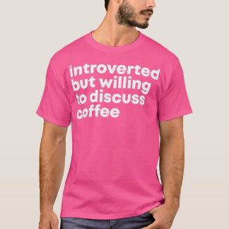 Barista Design Introvertiert, aber bereit zu disku T-Shirt
