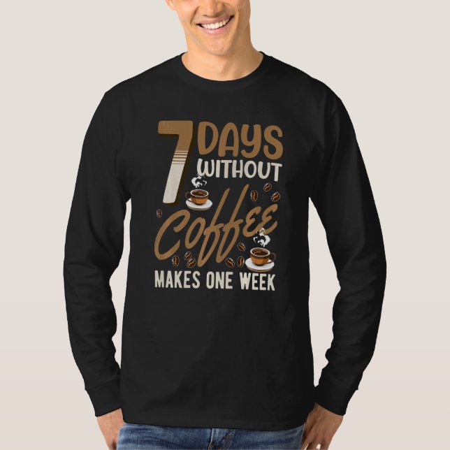 Barista Humor Caffeine Coffee Drinker T-Shirt (Vorderseite)