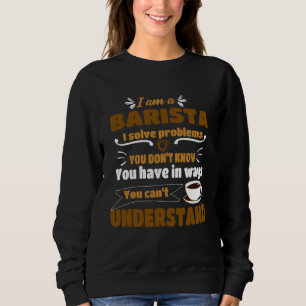 Barista ich löse Probleme Kaffee-Maschinen-Beklei Sweatshirt