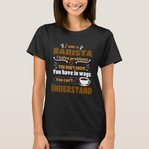 Barista Ich löse Probleme Kaffeemaschine Apparel T-Shirt