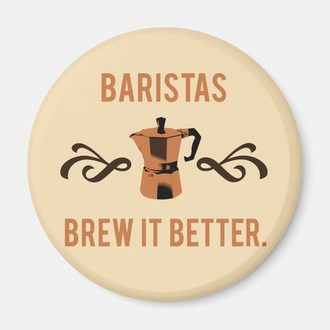 Baristas Brew it Better Magnet (Vorne)