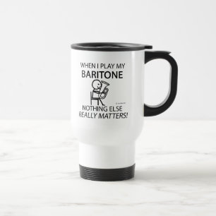 Baritone Nichts anderes ist wichtig Reisen Mug Reisebecher