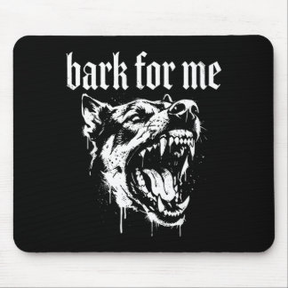 Bark for me funny dog meme mousepad