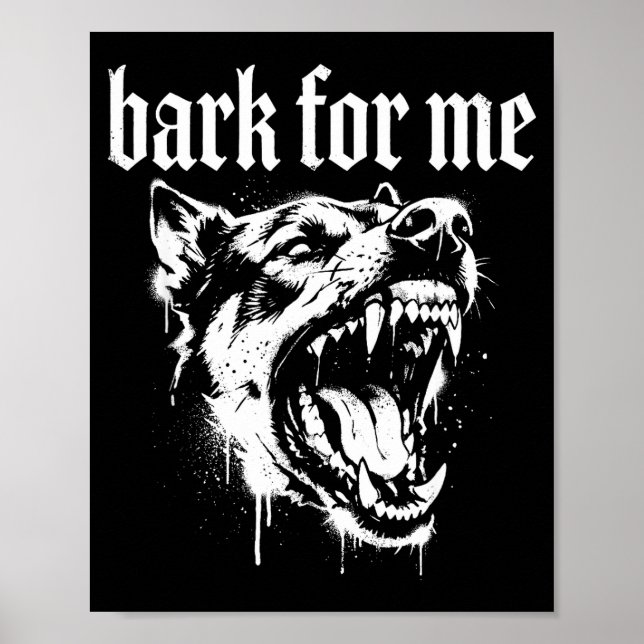 Bark For Me Gothic Fierce Dog  Poster (Vorne)
