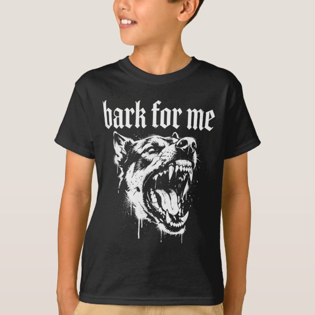 Bark For Me Gothic Fierce Dog  T-Shirt (Vorderseite)