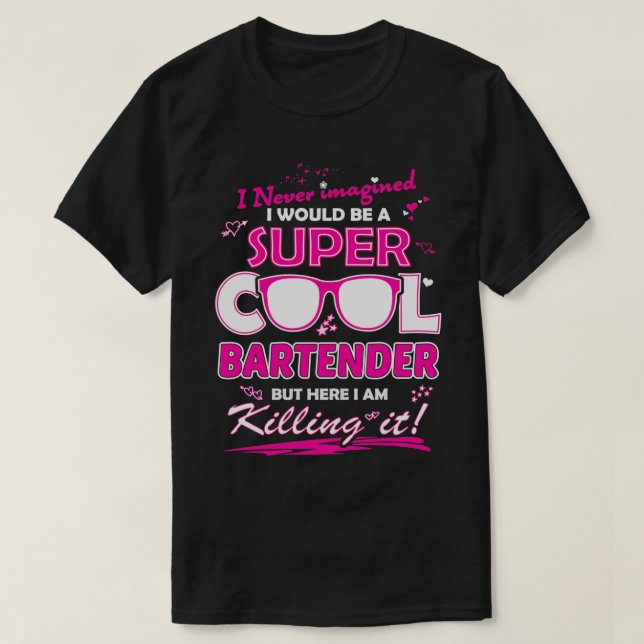 Barkeeper, den ich mir nie vorgestellt hätte, wäre T-Shirt (Design vorne)