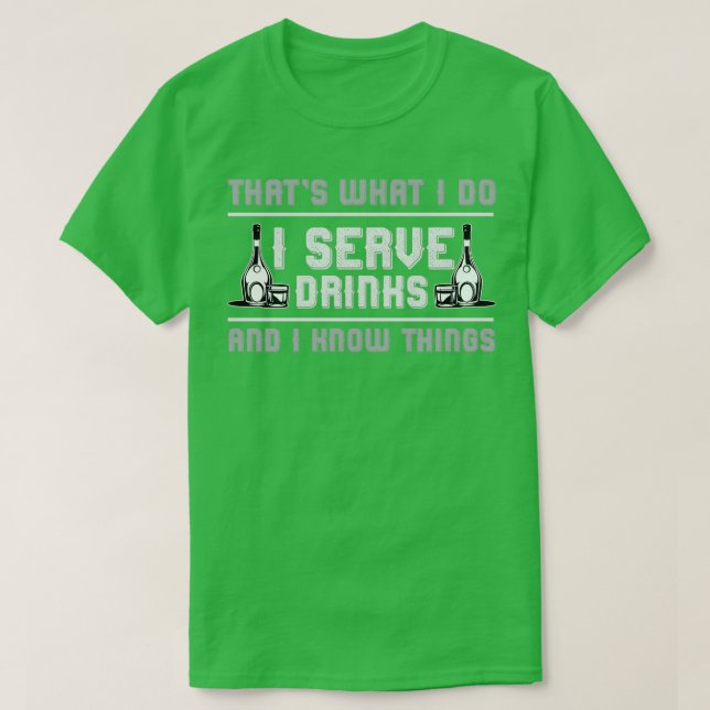Barkeeper Servieren Sie Getränke und wissen Dinge T-Shirt (Design vorne)