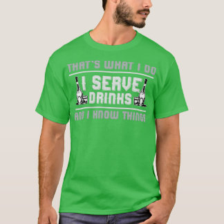 Barkeeper Servieren Sie Getränke und wissen Dinge T-Shirt