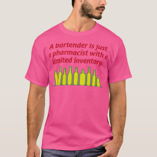 Barkeeper sind Apotheker mit kleinem Vorrat 4 T-Shirt