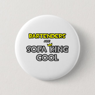 Barkeeper sind Sofa King Cool Button