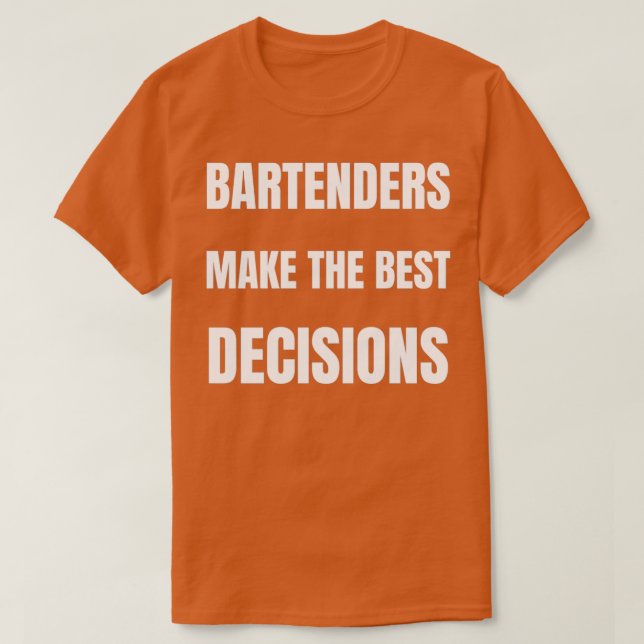 Barkeeper treffen die besten Entscheidungen T-Shirt (Design vorne)