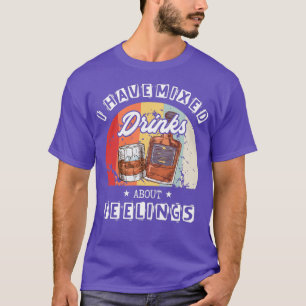 Barkeeper Zitat Gemischte Getränke über Gefühle Ba T-Shirt