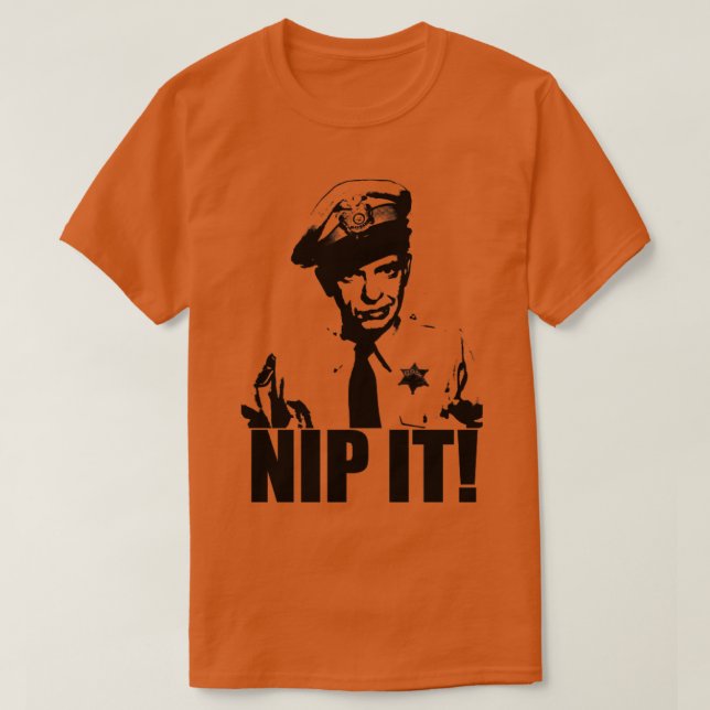 Barney Fife Nip It T-Shirt (Design vorne)