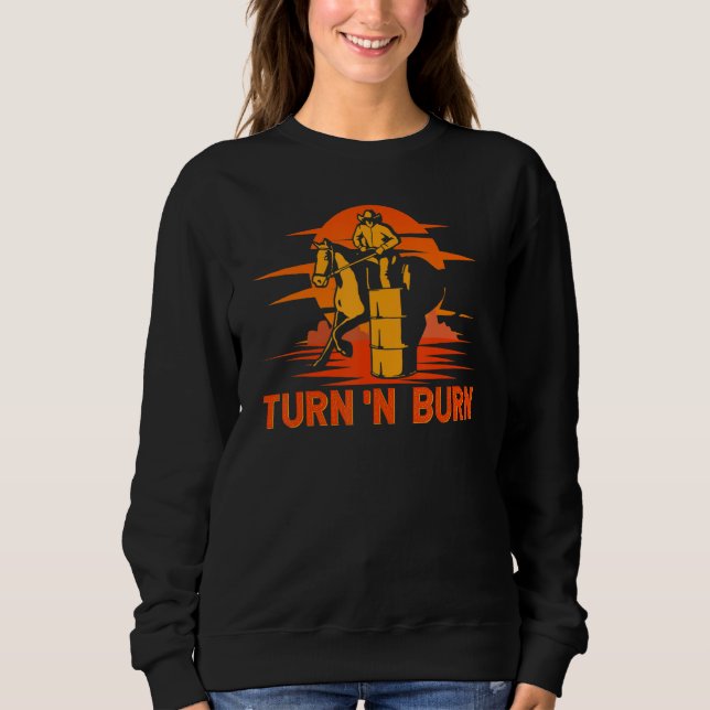 Barrel Racer Turn And Burn Western Rodeo Sweatshirt (Vorderseite)