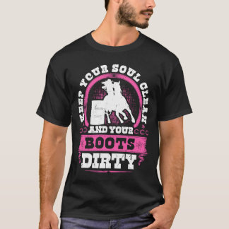 Barrel Racing Behalte Ihr Soul Clean Boots Dirty R T-Shirt