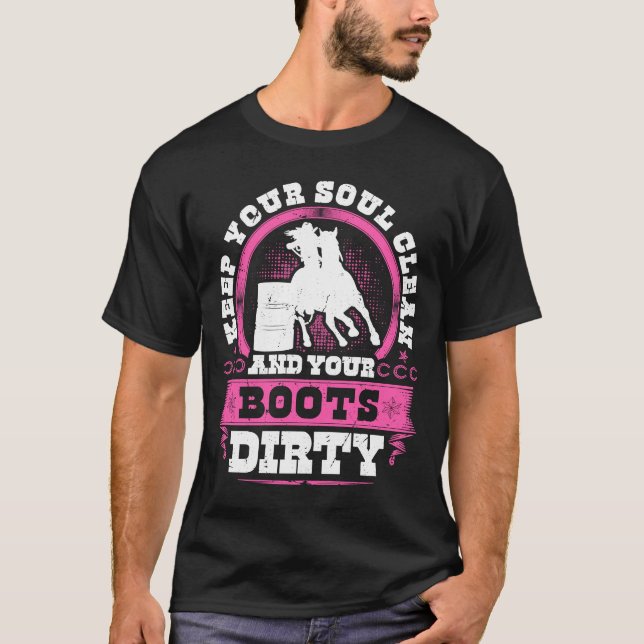 Barrel Racing Behalte Ihr Soul Clean Boots Dirty R T-Shirt (Vorderseite)