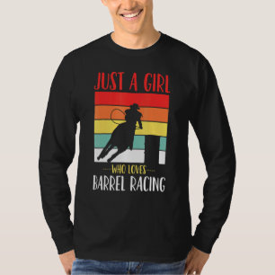 Barrel Racing Just a Girl, die Liebe Barrel Racing T-Shirt