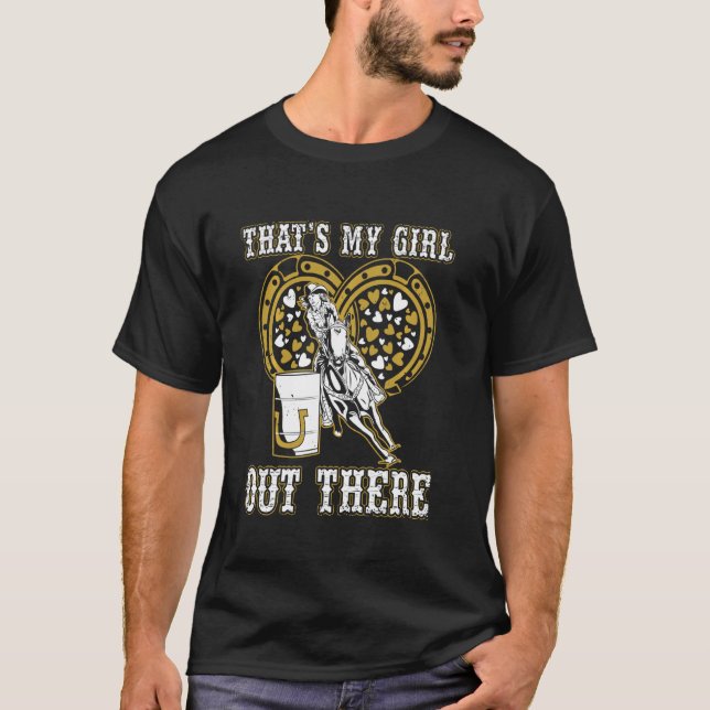 Barrel Racing Vater, das mein Mädchen da draußen f T-Shirt (Vorderseite)