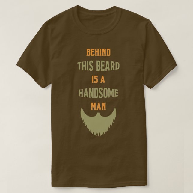 Bart Hinter diesem Bart ist ein gut aussehender Ma T-Shirt (Design vorne)