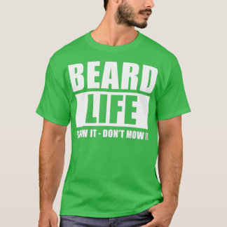 Bart Life wächst es nicht mähen es lustige Mens Ba T-Shirt