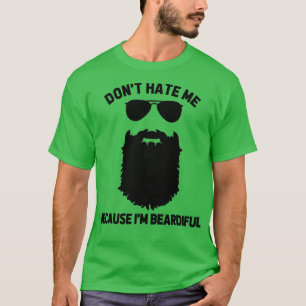Bart Lover hasst mich, weil ich hübsch bin T-Shirt