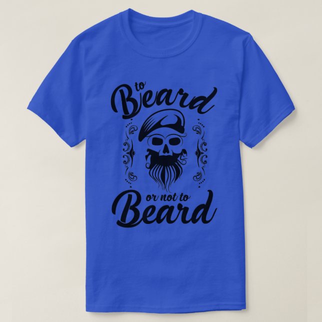 Bart oder nicht bärtig November Geschenk Idee T-Shirt (Design vorne)
