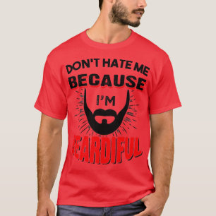 Bart-Redewendungen hassen mich nicht, weil ich wun T-Shirt