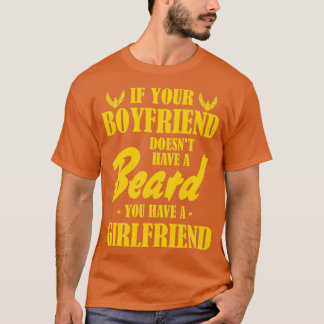 Bart Spaß, wenn dein Freund keinen Bart hat T-Shirt