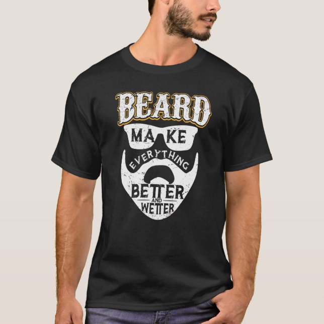 Bärte machen alles besser und feuchter T-Shirt (Vorderseite)