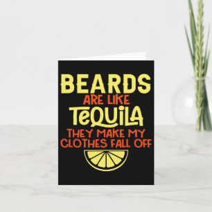 Bärte sind wie Tequila, die meine Kleidung fallen Karte