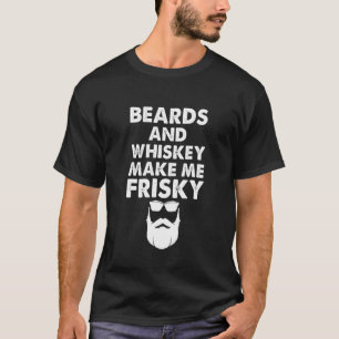 Bärte und Whiskey machen mich zum Frischtrinken un T-Shirt