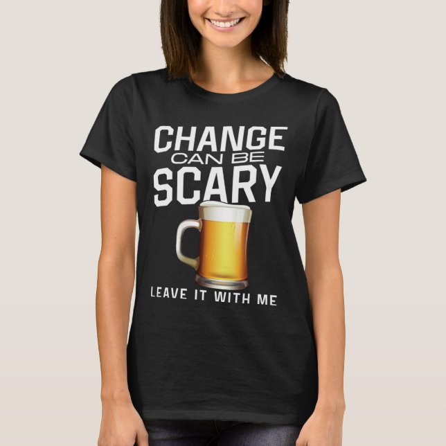 Bartender Mixologist Change Can Be Scary Leave It  T-Shirt (Vorderseite)