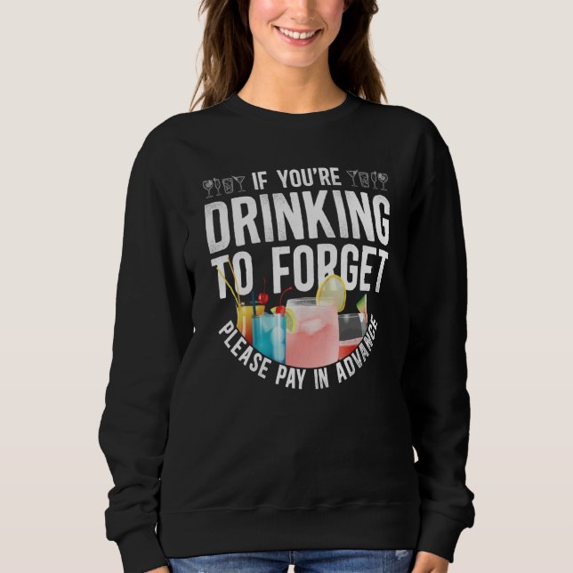 Bartender Mixologist If You're Drinking To Forget  Sweatshirt (Vorderseite)