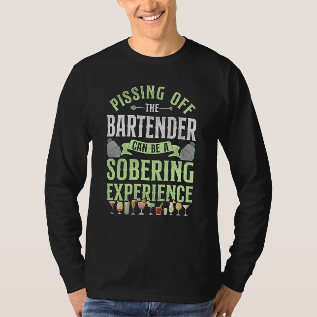 Bartender Mixologist Pissing Off The Bartender Can T-Shirt (Vorderseite)