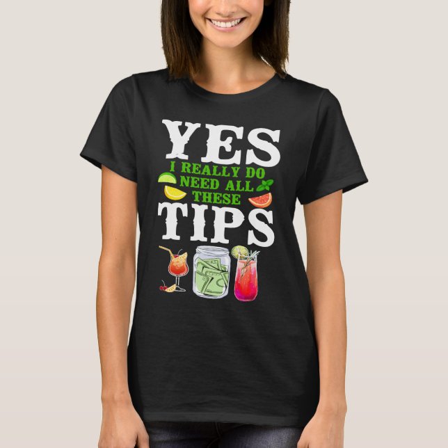 Bartender Mixologist Yes I Really Do Need All Thes T-Shirt (Vorderseite)
