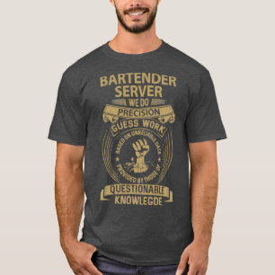 Bartender Server We Do Precision Job Gift Item T-Shirt
