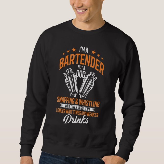 Bartenders Bartending I'm A Bartender Not A Dog Sweatshirt (Vorderseite)